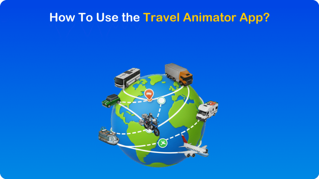 How To Use the Travel Animator App?