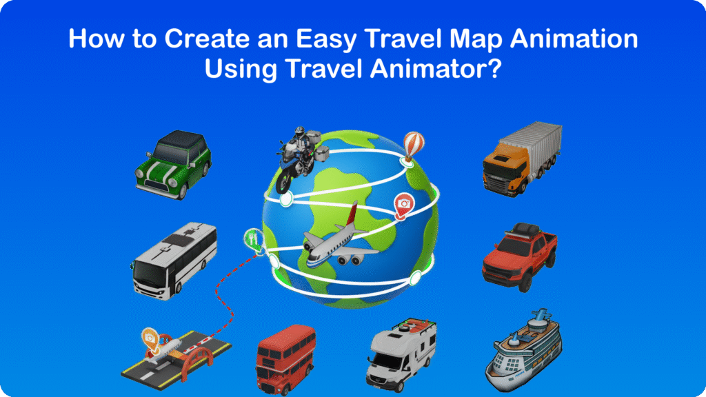 How to Create an Easy Travel Map Animation Using Travel Animator?