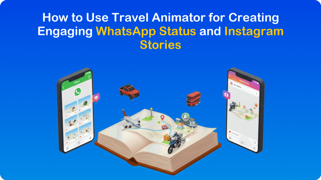How to Use Travel Animator for Creating Engaging WhatsApp Status and Instagram Stories