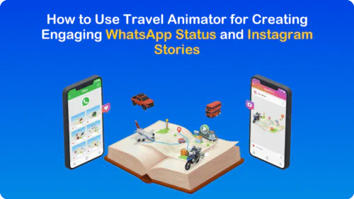 How to Use Travel Animator for Creating Engaging WhatsApp Status and Instagram Stories