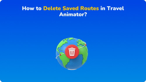 How to Delete Saved Routes in Travel Animator?
