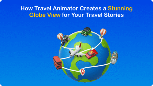 How Travel Animator Creates a Stunning Globe View for Your Travel Stories