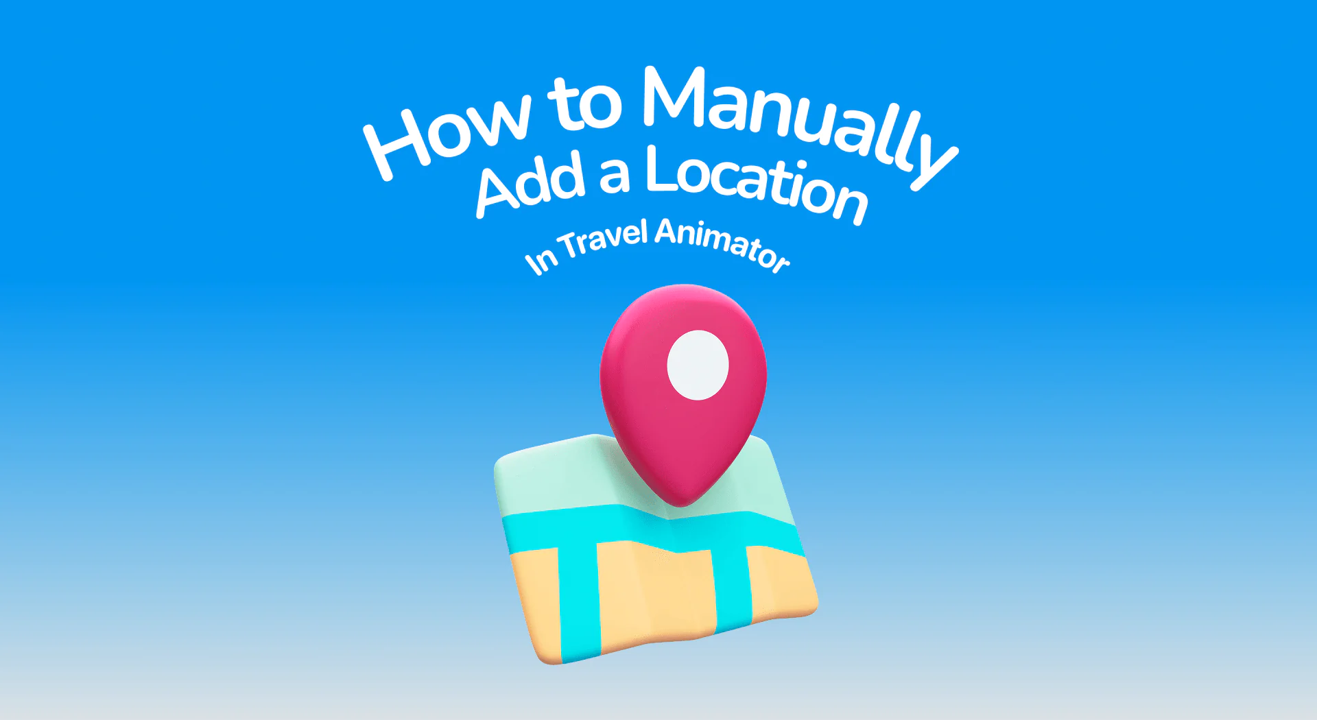 How to Manually Add a Location in Travel Animator
