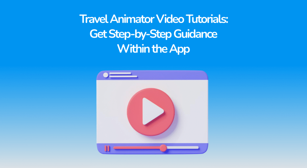 Travel Animator Video Tutorials