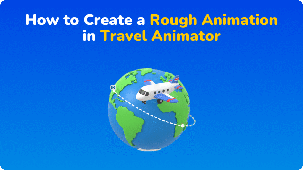 How to Create a Rough Animation in Travel Animator