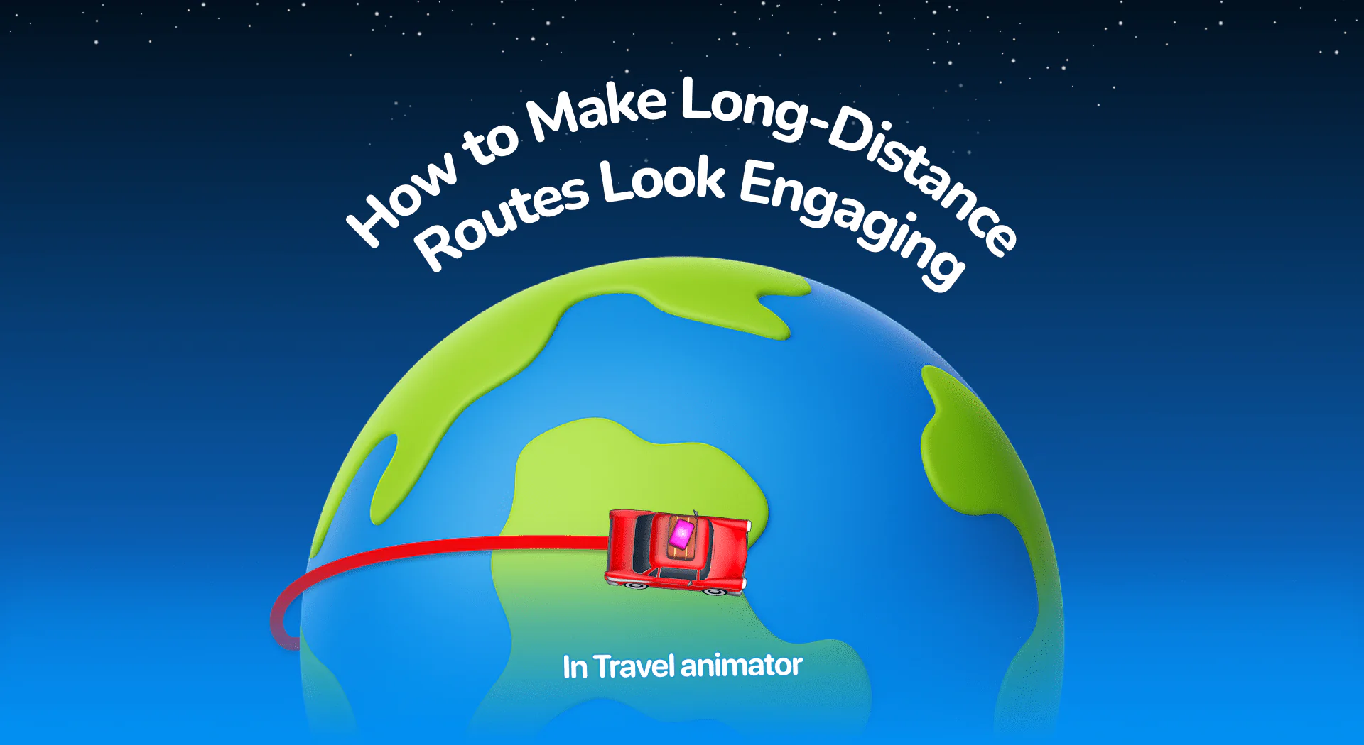 How to Make Long-Distance Routes Look Engaging in TravelAnimator
