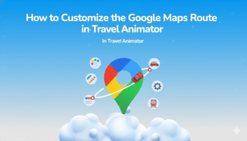 How to Customize the Google Maps Route in Travel Animator