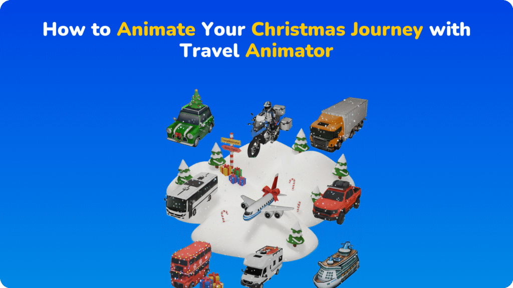 How to Animate Your Christmas Journey with Travel Animator