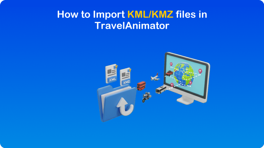 How to Import KML/KMZ files in TravelAnimator