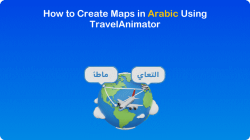 How to Create Maps in Arabic Using TravelAnimator