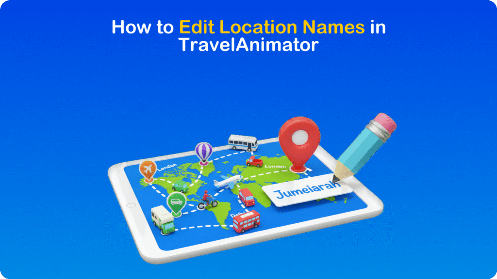 How to Edit Location Names in TravelAnimator