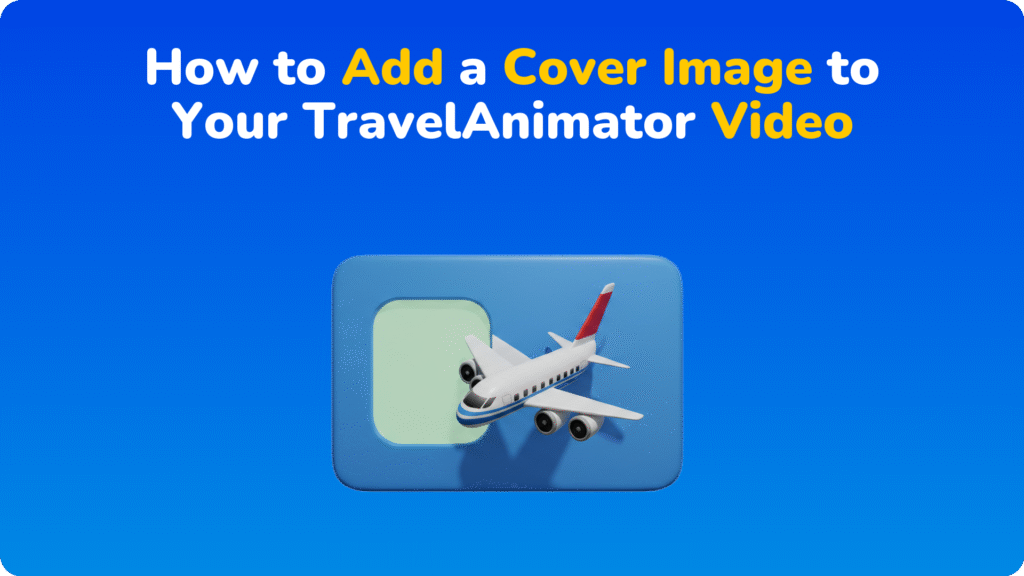 How to Add a Cover Image to Your TravelAnimator Video